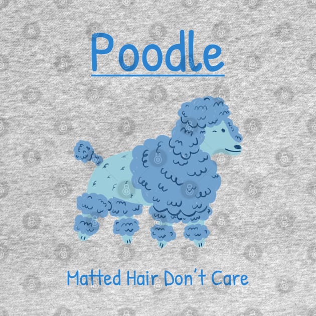 Matted Hair Don’t Care-blue Poodle by The Bunni Burrow